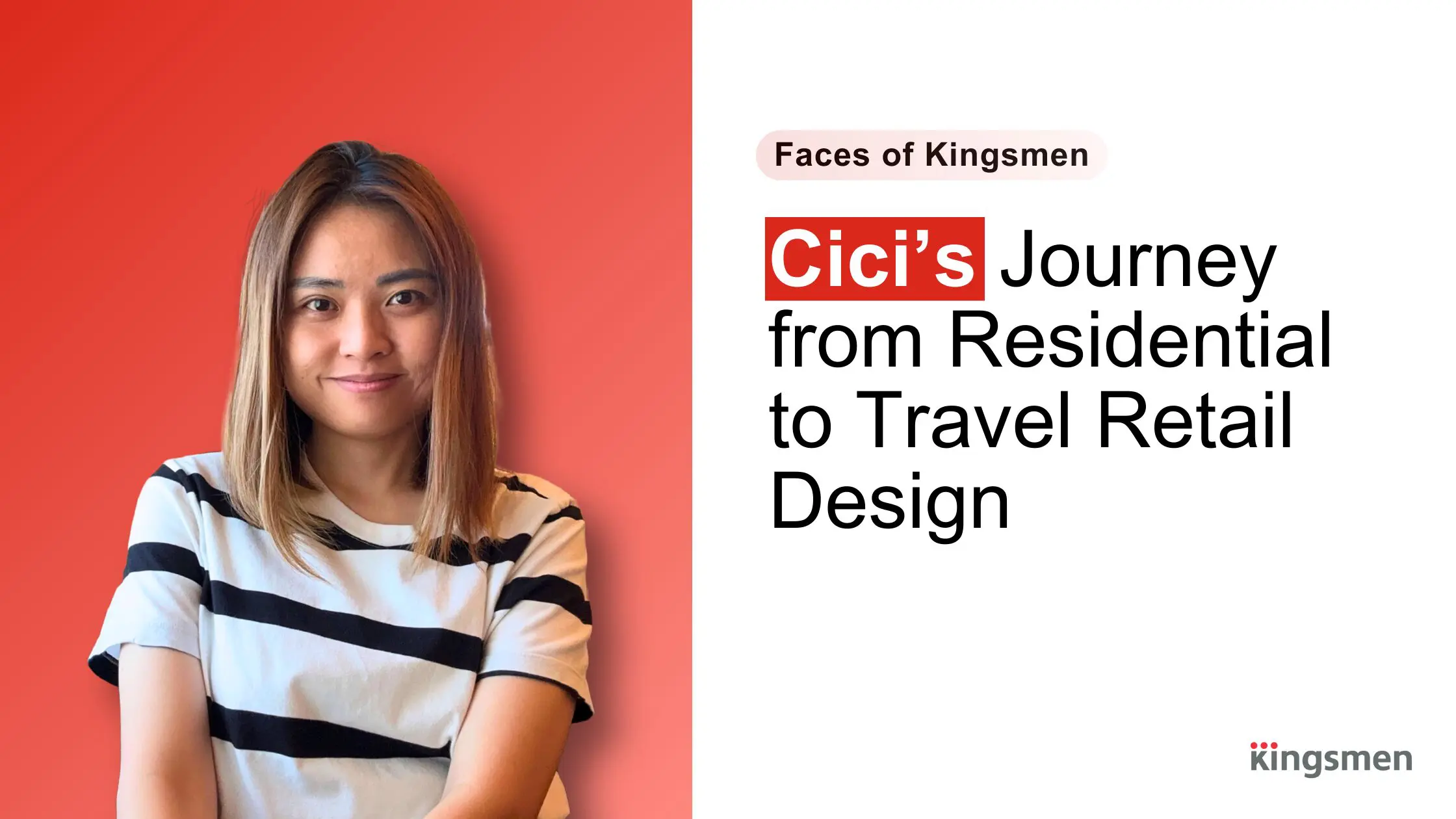 Faces of Kingsmen Cici’s Journey from Residential to Travel Retail Design_1